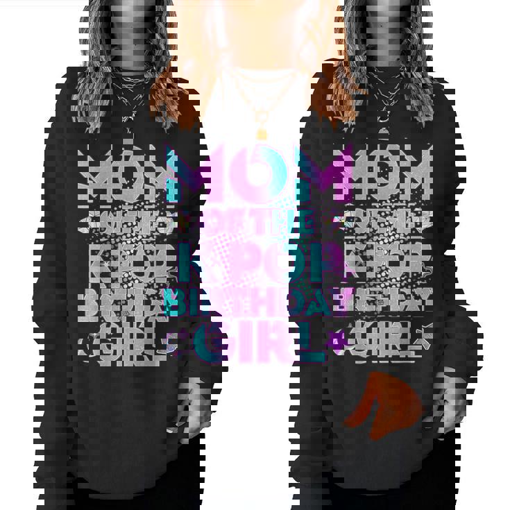 Mom Of The K-Pop Birthday Girl Matching Family Mommy Mother Women Sweatshirt