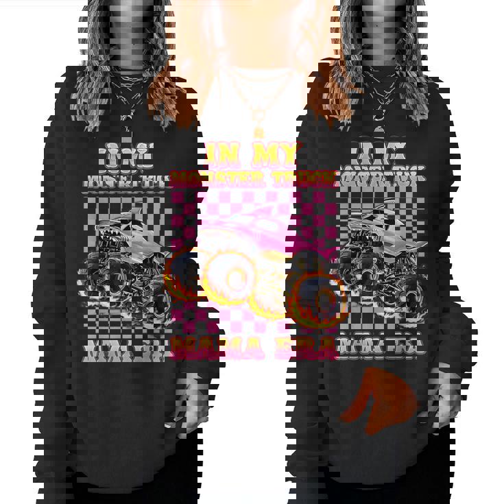 In My Monster Truck Mama Era Monster Truck Mom For Women Women Sweatshirt