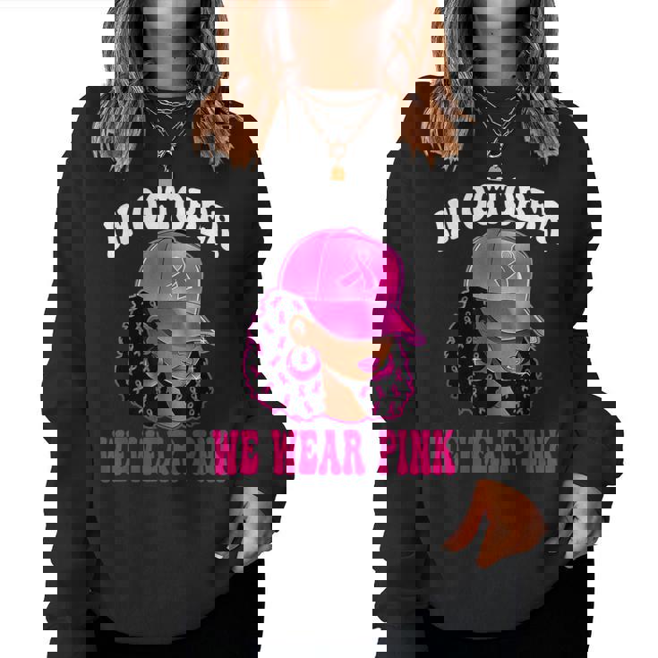 In October We Wear Pink Black Woman Breast Cancer Awareness Women Sweatshirt
