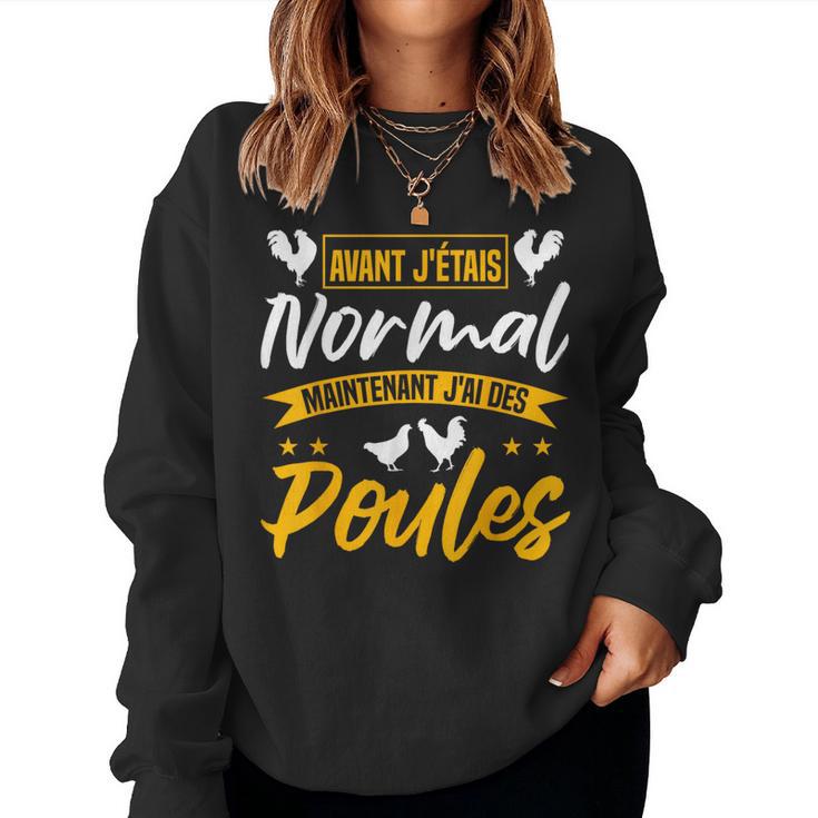 Poule Chicken J'étais Normal Maintenant J'ai Des Poules Sweat-shirt pour femme