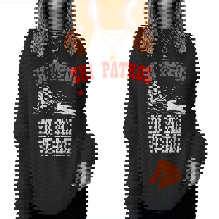 スキーパトロールの言い You Fall We Haul 面白いスキーパトロール レディーススウェットシャツ