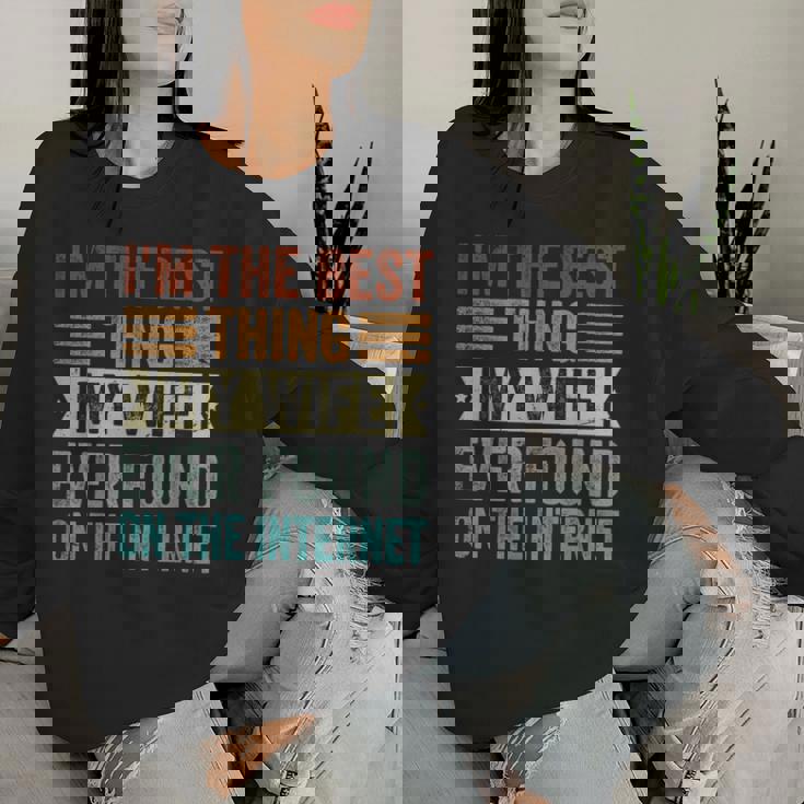 I'm The Best Thing My Wife Ever Found On The Internet レディーススウェットシャツ 彼女への贈り物