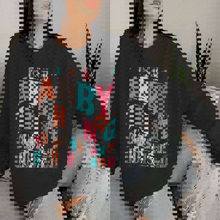 It's Abby Thing You Wouldn't Understand Abby Groovy レディーススウェットシャツ 彼女への贈り物