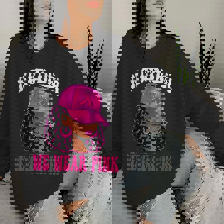 In October We Wear Pink Black Woman Breast Cancer Awareness Women Sweatshirt Gifts for Her