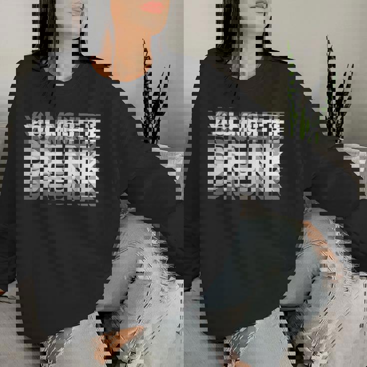 愉快な飲酒ユーモア You Might Be Drunk レディーススウェットシャツ 彼女への贈り物