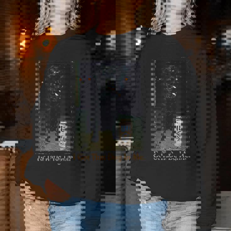 I Got That Dog In Me Black Lab Labrador Meme Dog Mom Women Sweatshirt Unique Gifts