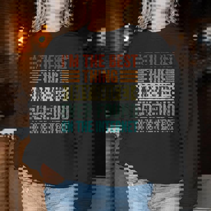 I'm The Best Thing My Wife Ever Found On The Internet レディーススウェットシャツ 面白い贈り物