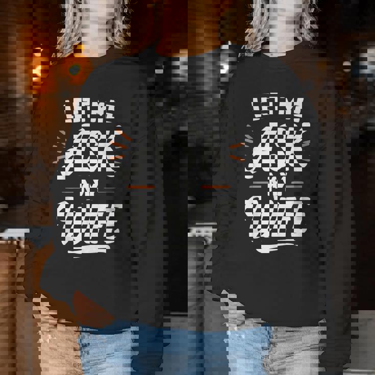 Let Me Ask My WifeSheaid No バックフロント 面白い レディーススウェットシャツ 面白い贈り物