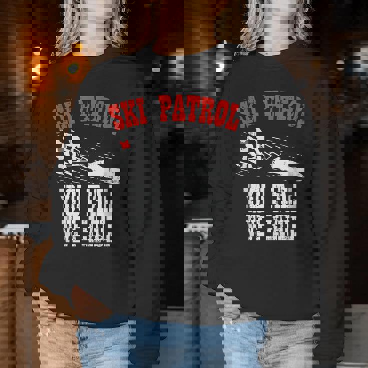 スキーパトロールの言い You Fall We Haul 面白いスキーパトロール レディーススウェットシャツ 面白い贈り物