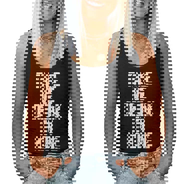 Bebida Divertida Take Me Drunk I'm Home Camiseta sin mangas para mujer