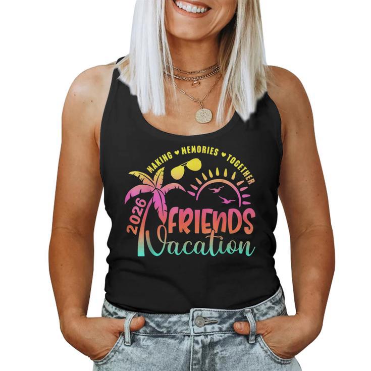Friends Vacation 2026 Making Memories Together Girls Trip Women Tank Top