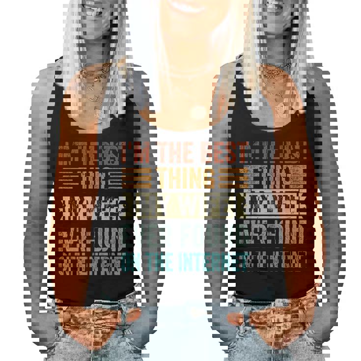 I'm The Best Thing My Wife Ever Found On The Internet レディースタンクトップ