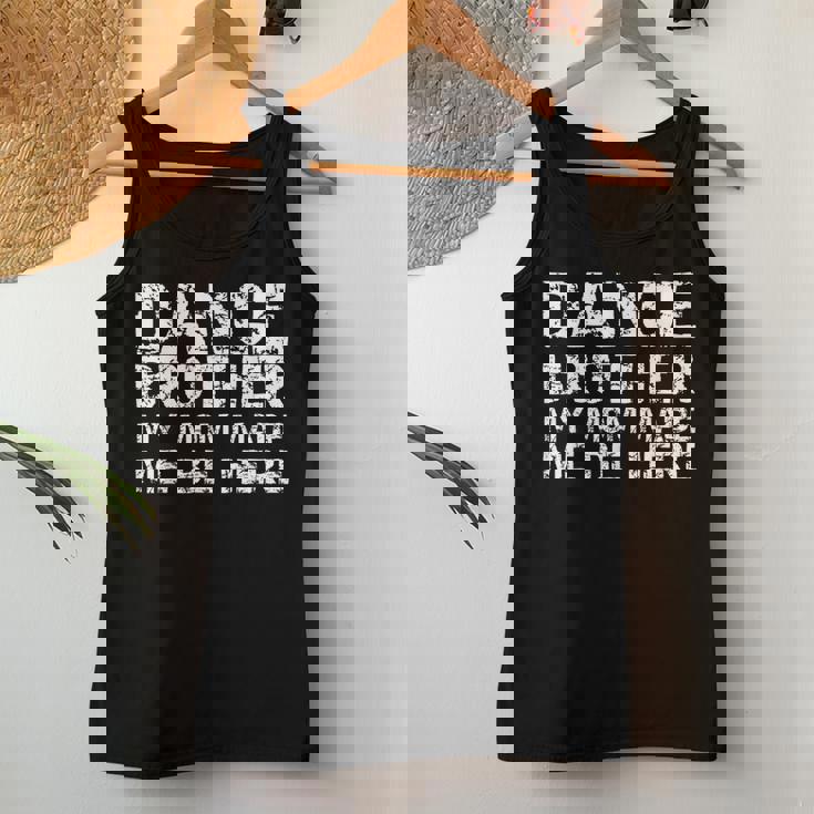 Dance Brother My Mom Made Me Be Here Dance Comp Bro Women Tank Top Unique Gifts Dance Brother My Mom Made Me Be Here Dance Comp Bro Women Tank Top Unique Gifts