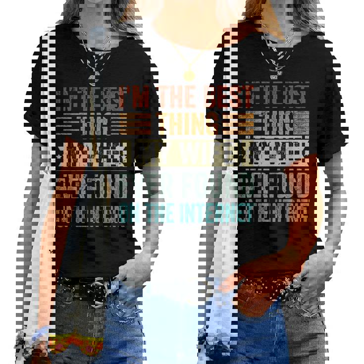 I'm The Best Thing My Wife Ever Found On The Internet レディースTシャツ