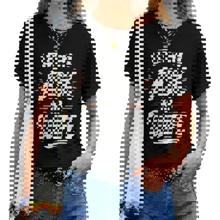 Let Me Ask My WifeSheaid No バックフロント 面白い レディースTシャツ