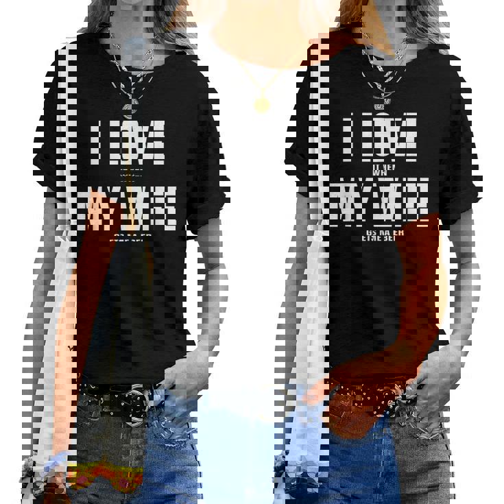 I Love It When My Wife Gets Me A Beer シャツ レディースTシャツ