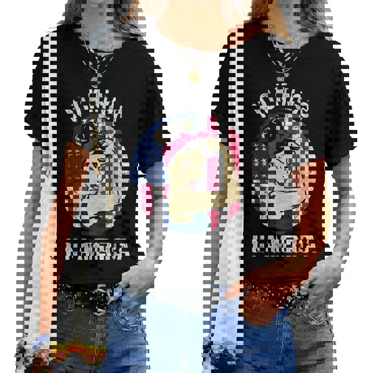 No Kings Vintage America No Kings In America Women T-shirt