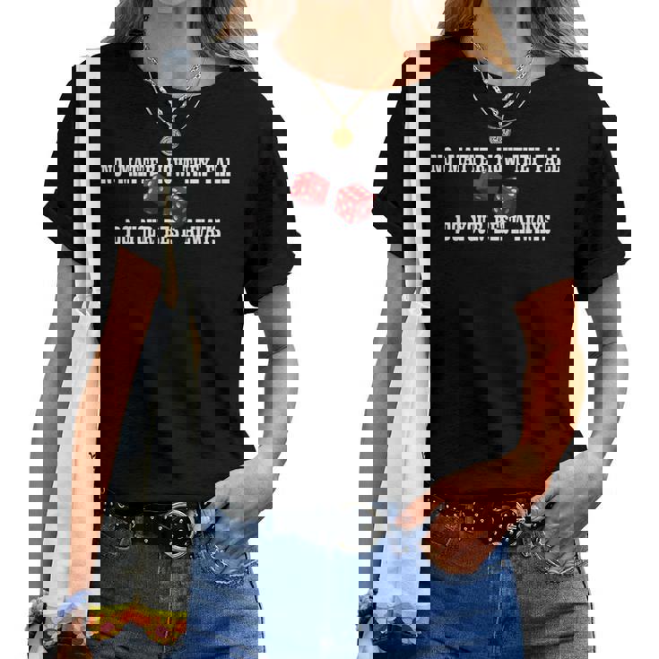 No Matter How They Fall Do Your Best Always ダイス レディースTシャツ