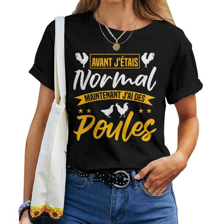 Poule Chicken J'étais Normal Maintenant J'ai Des Poules T-shirt femme