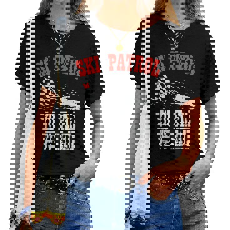 スキーパトロールの言い You Fall We Haul 面白いスキーパトロール レディースTシャツ