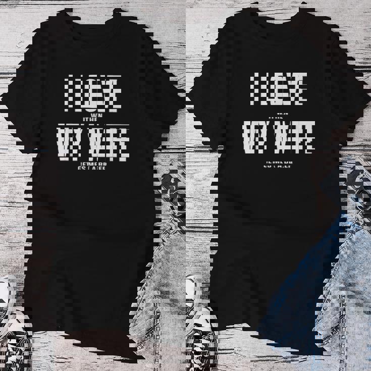 I Love It When My Wife Gets Me A Beer シャツ レディースTシャツ 面白い贈り物