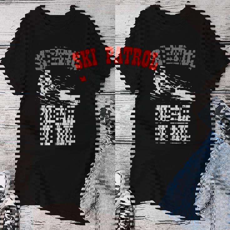 スキーパトロールの言い You Fall We Haul 面白いスキーパトロール レディースTシャツ 面白い贈り物