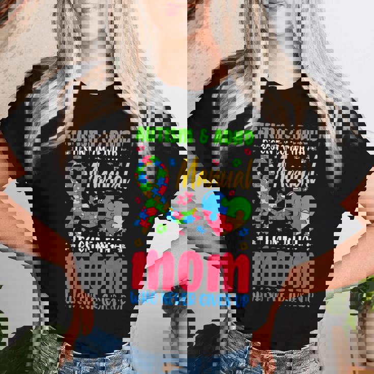 Autism And Adhd Doesnt Come With A Manual It Come With A Mom Women T-shirt Gifts for Her Autism And Adhd Doesnt Come With A Manual It Come With A Mom Women T-shirt Gifts for Her