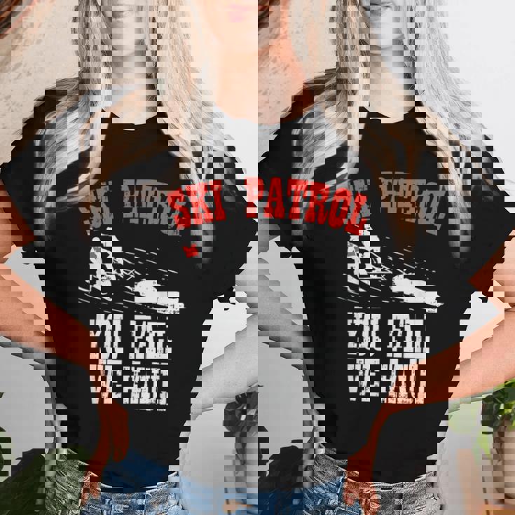 スキーパトロールの言い You Fall We Haul 面白いスキーパトロール レディースTシャツ 彼女への贈り物