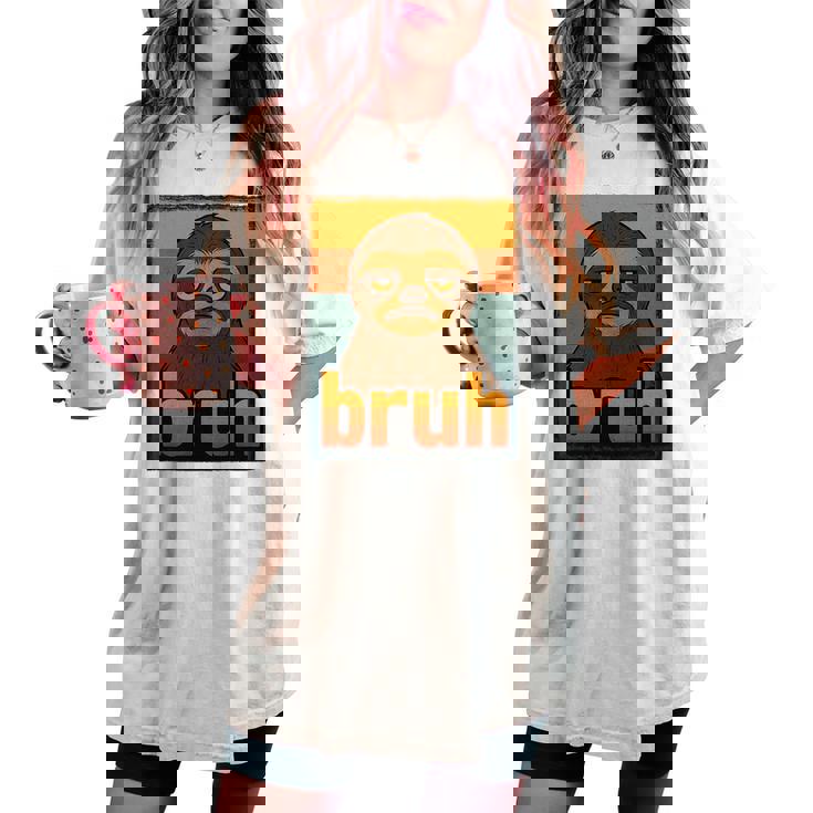 Sloth Bruh For Ns Boys Girls Meme Graphic Women's Oversized Comfort T-shirt