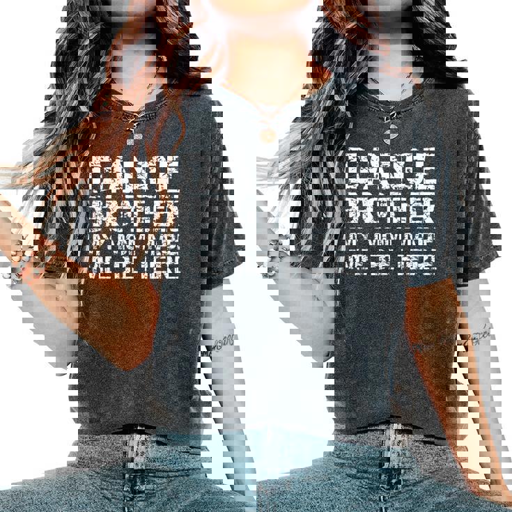 Dance Brother My Mom Made Me Be Here Dance Comp Bro Women's Oversized Comfort T-Shirt