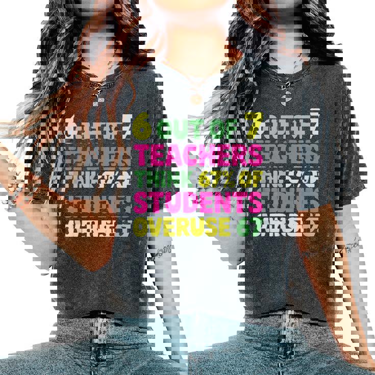 67 Teacher Teacher 6 7 Overuse 67 Women's Oversized Comfort T-Shirt