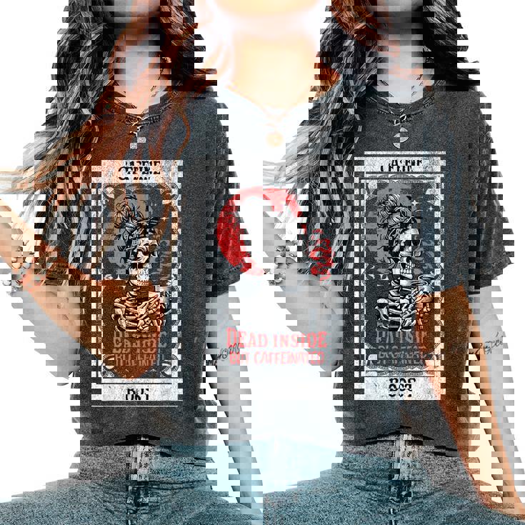 Tarot Card Mom Dead Inside But Caffeinated Skeleton Women's Oversized Comfort T-Shirt
