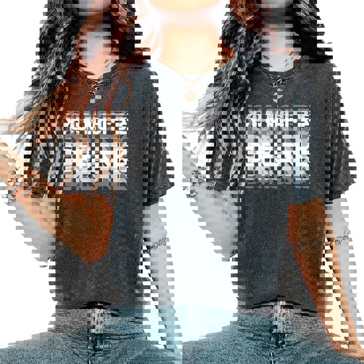 愉快な飲酒ユーモア You Might Be Drunk レディースオーバーサイズコンフォートTシャツ