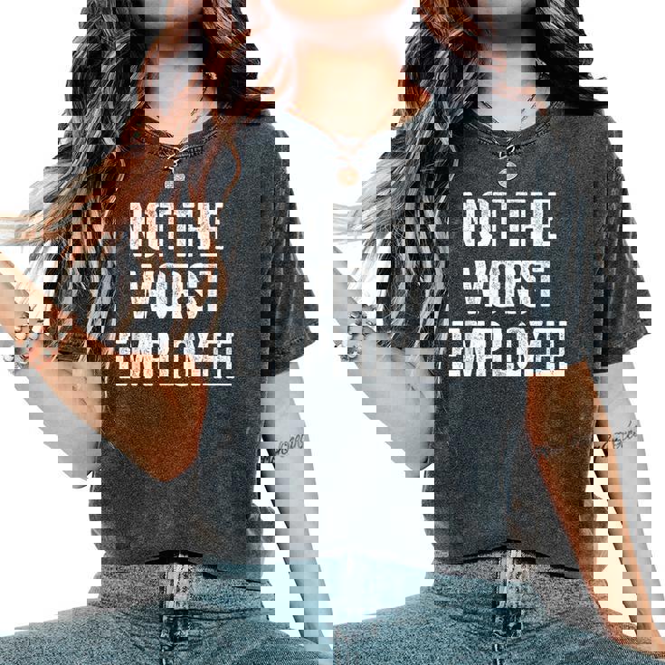 Not The Worst Employee Sarcastic Saying Work Job Meme Women's Oversized Comfort T-Shirt