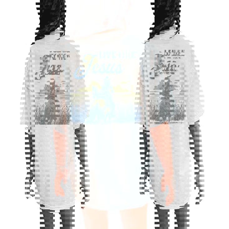 Cute Christian Cowgirl Live Like Jesus Western Faith Boho Women's Oversized Comfort T-Shirt Back Print