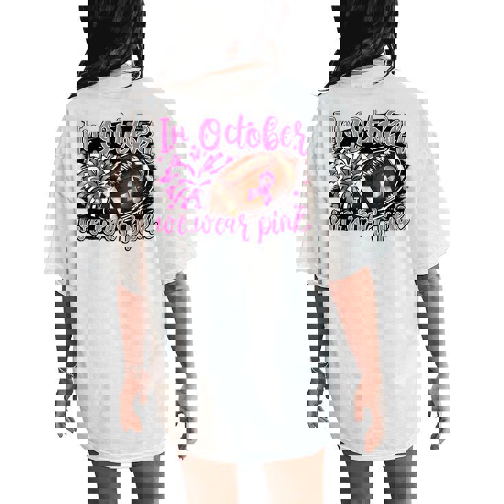 In October We Wear Pink Football Breast Cancer Cheer Mom Women's Oversized Comfort T-Shirt Back Print