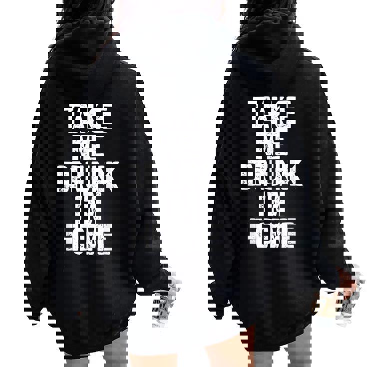 Bebida Divertida Take Me Drunk I'm Home Women Oversized Hoodie Back Print