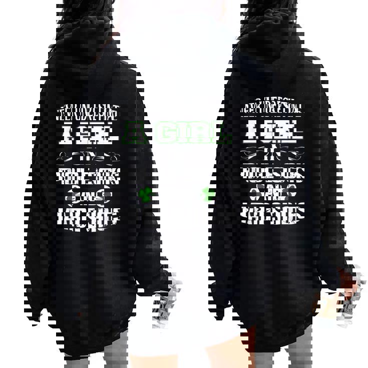 A Girl In Poodle Socks And Hard Shoes Irish Dance Women Oversized Hoodie Back Print