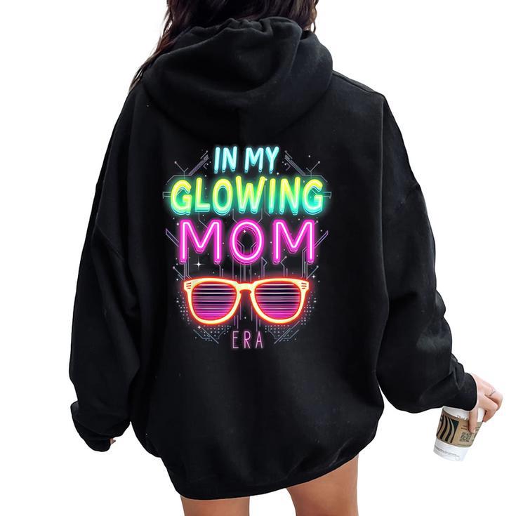 In My Glowing Mom Era Groovy Colorful Bright Women Oversized Hoodie Back Print