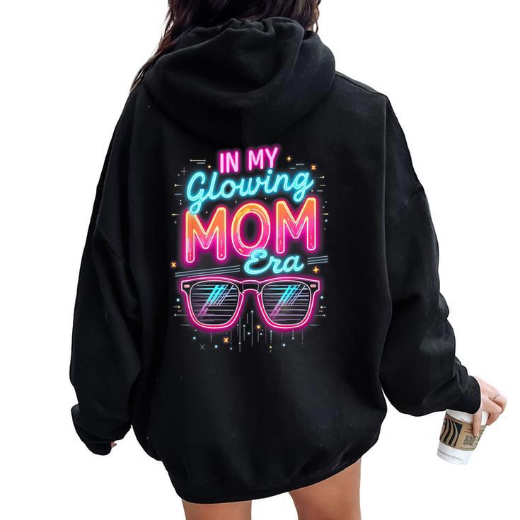 In My Glowing Mom Era Groovy Colorful Bright Women Oversized Hoodie Back Print