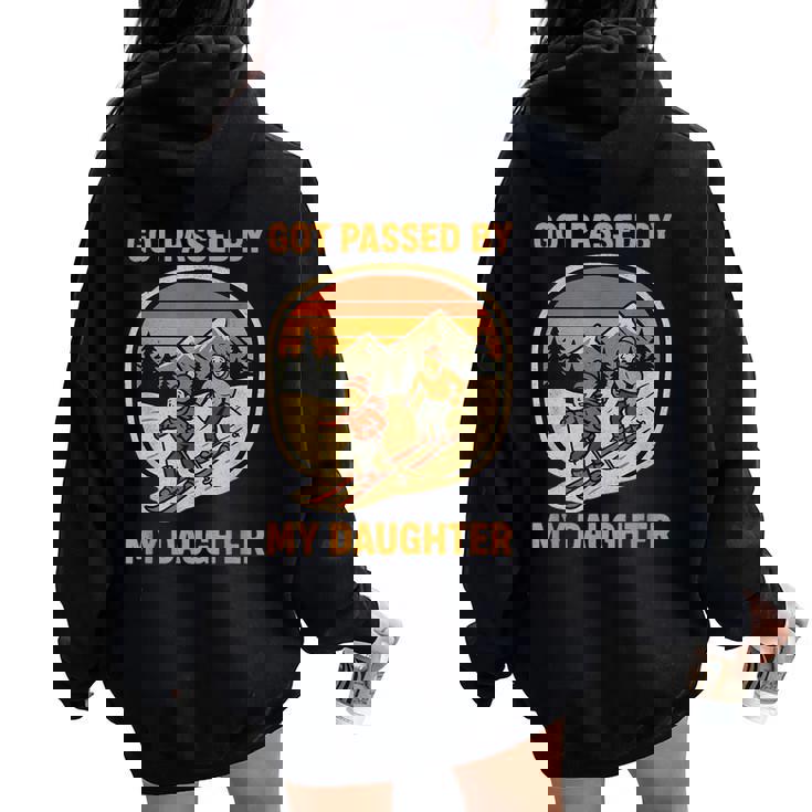 Got Passed By My Daughter Gafas De Esquí Divertidas Para Montaña Women Oversized Hoodie Back Print