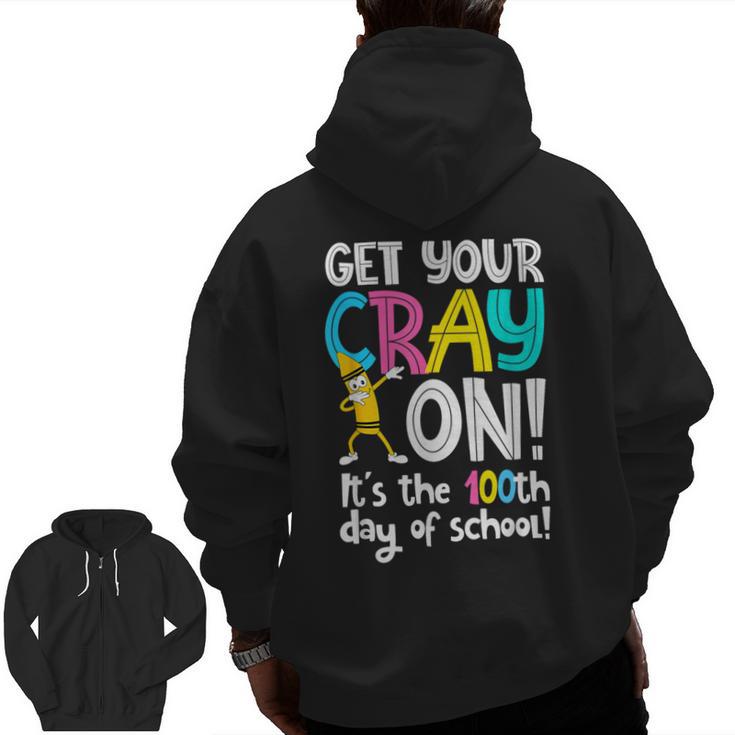 100th Day Of School Get Your Cray On Teacher Men Zip Up Hoodie Back Print