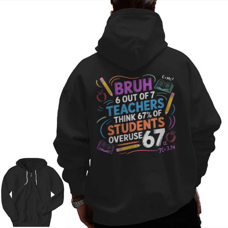 6 Out Of 7 Teachers Think 67 Of Students Overuse 67 Meme Men Zip Up Hoodie Back Print