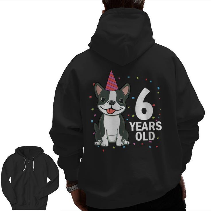6 Years Old Birthday Boston Terrier Dog Lover 6th Party Kid Men Zip Up Hoodie Back Print