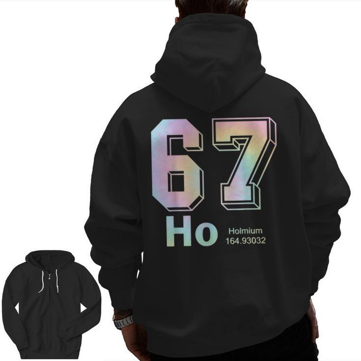 67 Ho Holmium Science Teacher Elements Table Six Seven Meme Men Zip Up Hoodie Back Print