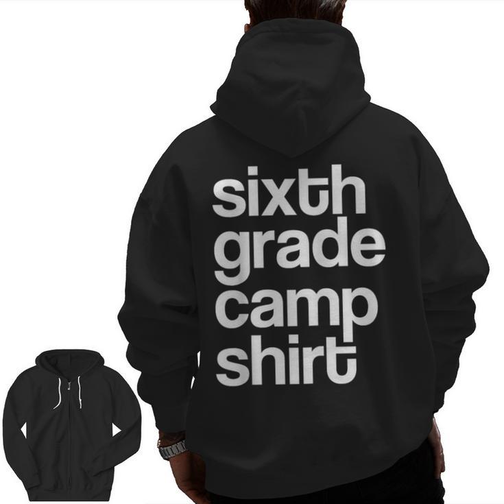 6th Sixth Grade Camp Counselor Camper Teacher Chaperone Men Zip Up Hoodie Back Print