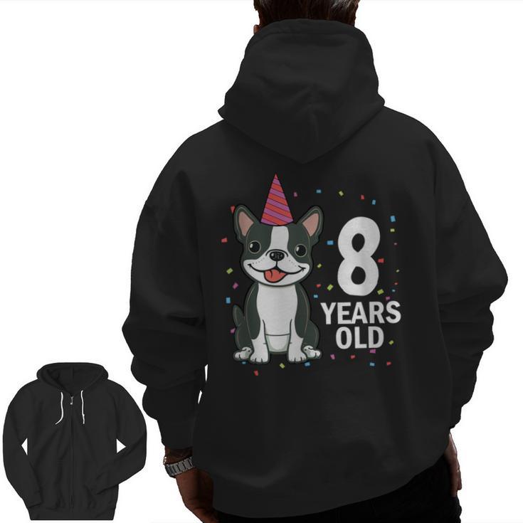 8 Years Old Birthday Boston Terrier Dog Lover 8th Party Kid Men Zip Up Hoodie Back Print