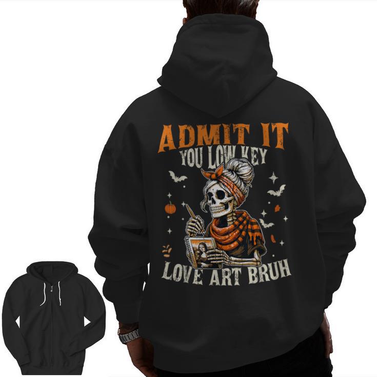 Admit It You Low Key Love Art Bruh Halloween Art Teacher Men Zip Up Hoodie Back Print