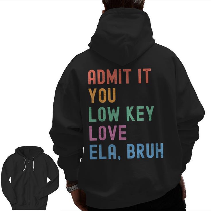 Admit It You Low Key Love ELA Bruh English Teacher Men Zip Up Hoodie Back Print