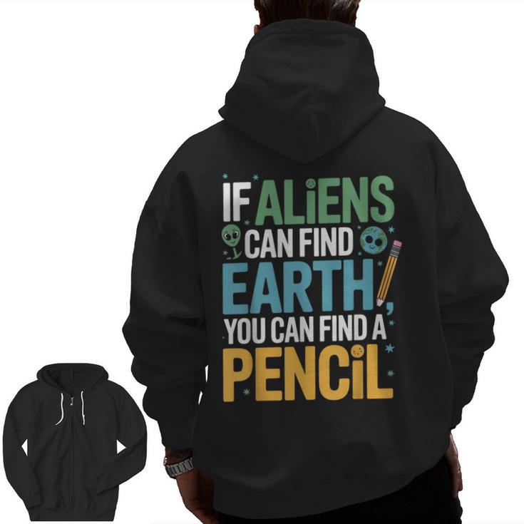 If Aliens Can Find Earth You Can Find a Pencil Teacher Men Zip Up Hoodie Back Print
